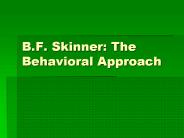 B'F' Skinner: The Behavioral Approach