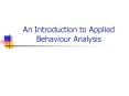 An Introduction to Applied Behaviour Analysis PowerPoint PPT Presentation