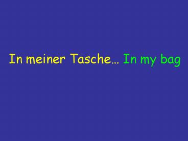 In meiner Tasche In my bag