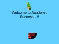 Welcome to Academic Success PowerPoint PPT Presentation