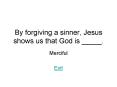 By forgiving a sinner, Jesus shows us that God is _____' PowerPoint PPT Presentation