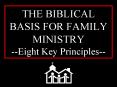 THE BIBLICAL BASIS FOR FAMILY MINISTRY Eight Key Principles PowerPoint PPT Presentation