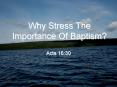 Why Stress The Importance Of Baptism PowerPoint PPT Presentation