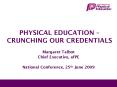 PHYSICAL EDUCATION CRUNCHING OUR CREDENTIALS PowerPoint PPT Presentation