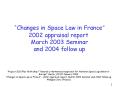 Changes in Space Law in France 2002 appraisal report March 2003 Seminar and 2004 follow up PowerPoint PPT Presentation