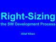 RightSizing the Software Development Process PowerPoint PPT Presentation