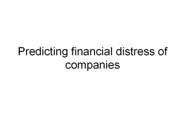 Predicting financial distress of companies