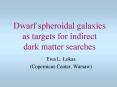 Dwarf spheroidal galaxies as targets for indirect dark matter searches PowerPoint PPT Presentation