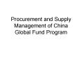 Procurement and Supply Management of China Global Fund Program PowerPoint PPT Presentation