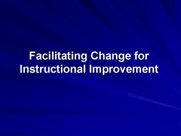 Facilitating Change for Instructional Improvement