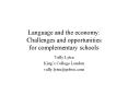 Language and the economy: Challenges and opportunities for complementary schools PowerPoint PPT Presentation