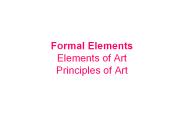 Formal Elements Elements of Art Principles of Art