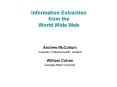 Information Extraction from the World Wide Web PowerPoint PPT Presentation