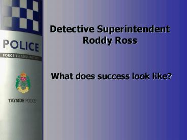 Detective Superintendent Roddy Ross