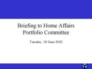 Briefing to Home Affairs Portfolio Committee