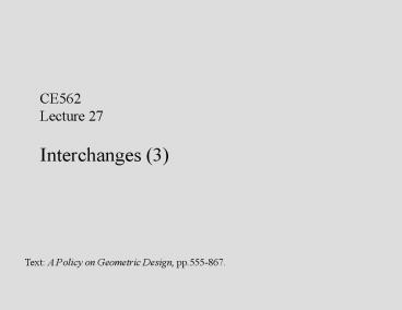 CE562 Lecture 27 Interchanges 3
