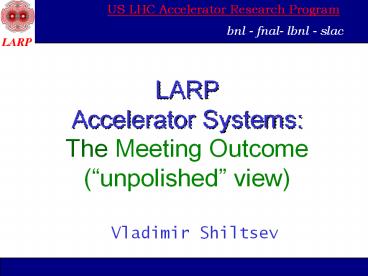 LARP Accelerator Systems: The Meeting Outcome unpolished view