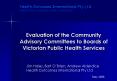 Evaluation of the Community Advisory Committees to Boards of Victorian Public Health Services PowerPoint PPT Presentation
