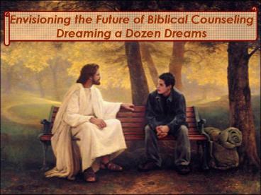 Envisioning the Future of Biblical Counseling