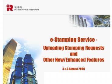 eStamping Service Uploading Stamping Requests and Other NewEnhanced Features