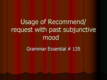 Usage of Recommend request with past subjunctive mood