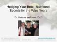 Hedging Your Bets: Nutritional Secrets for the Wise Years Dr' Helayne Waldman, Ed'D PowerPoint PPT Presentation