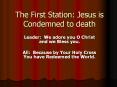 The First Station: Jesus is Condemned to death PowerPoint PPT Presentation