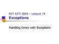 MIT AITI 2004 Lecture 14 Exceptions PowerPoint PPT Presentation