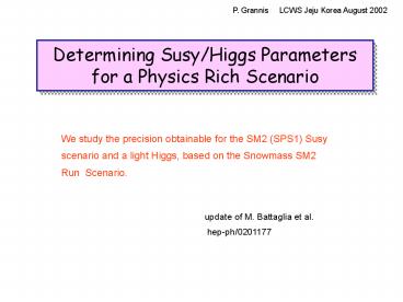 Determining SusyHiggs Parameters for a Physics Rich Scenario