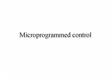 Microprogrammed control presentation | free to view