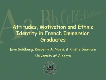 Attitudes, Motivation and Ethnic Identity in French Immersion Graduates