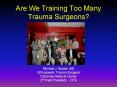 Are We Training Too Many Trauma Surgeons PowerPoint PPT Presentation