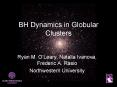 BH Dynamics in Globular Clusters PowerPoint PPT Presentation