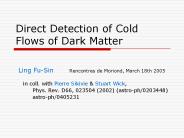 Direct Detection of Cold Flows of Dark Matter