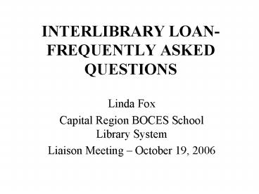 INTERLIBRARY LOAN FREQUENTLY ASKED QUESTIONS