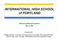 INTERNATIONAL HIGH SCHOOL of PORTLAND PowerPoint PPT Presentation