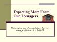 Expecting More From Our Teenagers PowerPoint PPT Presentation