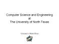Computer Science and Engineering at The University of North Texas PowerPoint PPT Presentation