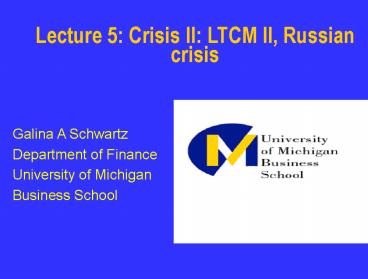 Lecture 5: Crisis II: LTCM II, Russian crisis