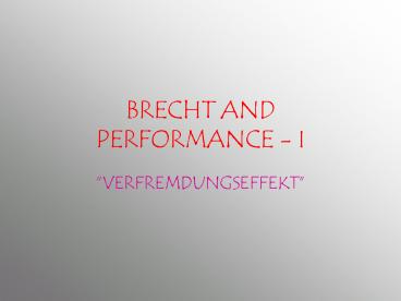 BRECHT AND PERFORMANCE I