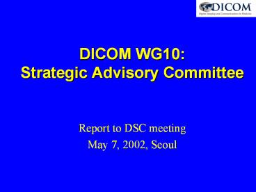 DICOM WG10: Strategic Advisory Committee