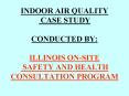 INDOOR AIR QUALITY CASE STUDY CONDUCTED BY: ILLINOIS ONSITE SAFETY AND HEALTH CONSULTATION PROGRAM PowerPoint PPT Presentation