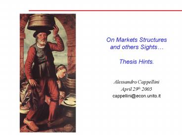 On Markets Structures and others Sights Thesis Hints'