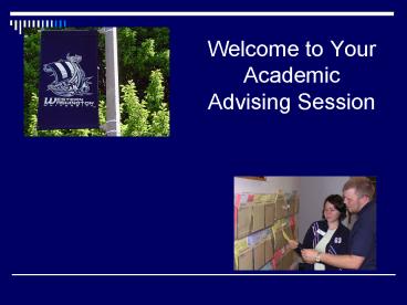 Welcome to Your Academic Advising Session