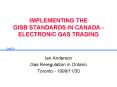 IMPLEMENTING THE GISB STANDARDS IN CANADA ELECTRONIC GAS TRADING PowerPoint PPT Presentation