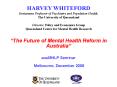 The Future of Mental Health Reform in Australia ausMHLP Seminar Melbourne, December 2008 PowerPoint PPT Presentation