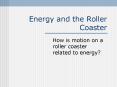 Energy and the Roller Coaster PowerPoint PPT Presentation
