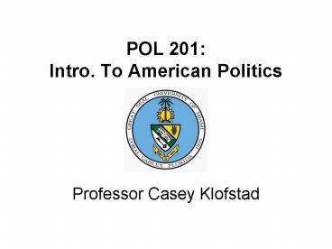 POL 201: Intro' To American Politics