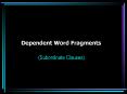Dependent Word Fragments PowerPoint PPT Presentation