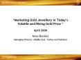 Marketing Gold Jewellery in Todays Volatile and Rising Gold Price April 2008 PowerPoint PPT Presentation